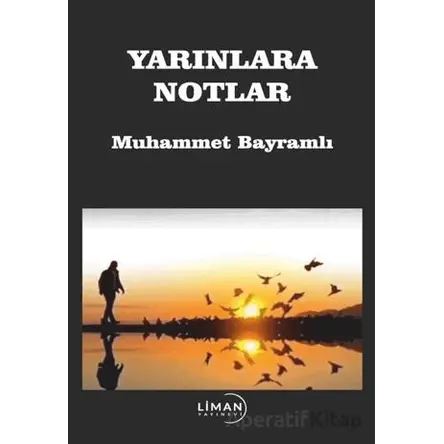 Yarınlara Notlar - Muhammet Bayramlı - Liman Yayınevi