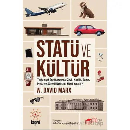 Statü ve Kültür Toplumsal Statü Arzumuz Zevk, Kimlik, Sanat, Moda ve Sürekli Değişimi Nasıl Yaratır?