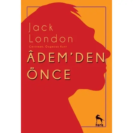 Adem`den Önce - Jack London - Nora Kitap