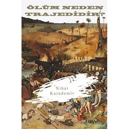 Ölüm Neden Trajedidir? - Nihat Karademir - Lejand