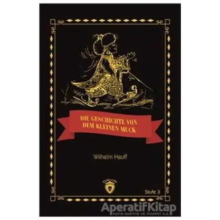 Die Geschicte Von Dem Kleinen Muck Stufe 3 (Almanca Hikaye) - Wilhelm Hauff - Dorlion Yayınları