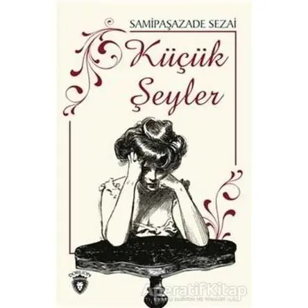 Küçük Şeyler - Samipaşazade Sezai - Dorlion Yayınları