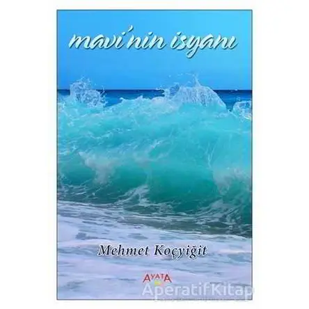 Mavi’nin İsyanı - Mehmet Koçyiğit - Ayata Kitap