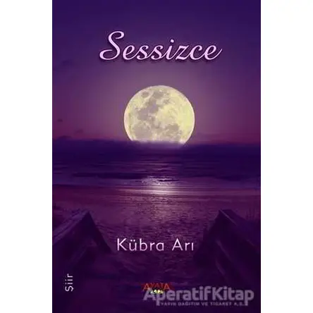 Sessizce - Kübra Arı - Ayata Kitap