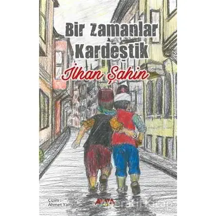 Bir Zamanlar Kardeştik - İlhan Şahin - Ayata Kitap