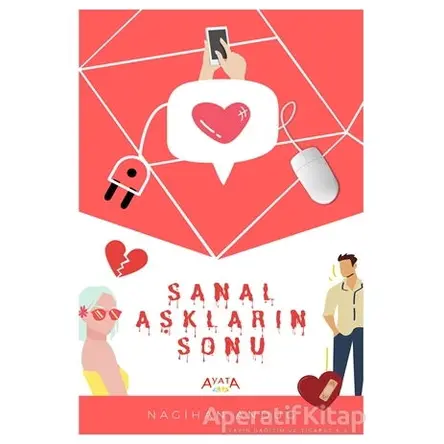 Sanal Aşkların Sonu - Nagihan Andug - Ayata Kitap