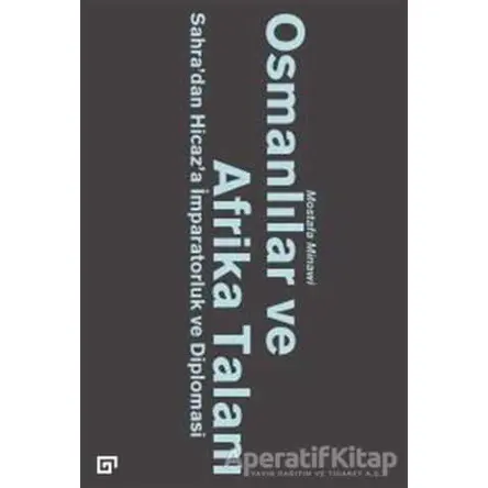 Osmanlılar ve Afrika Talanı - Mostafa Minawi - Koç Üniversitesi Yayınları
