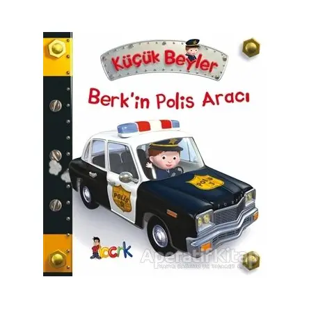 Berk’in Polis Aracı - Küçük Beyler - Emilie Beaumont - Bıcırık Yayınları