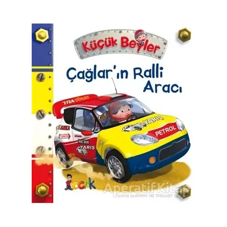 Çağlar’ın Ralli Aracı - Küçük Beyler - Emilie Beaumont - Bıcırık Yayınları