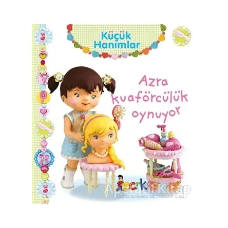 Azra Kuaförcülük Oynuyor - Küçük Hanımlar - Emilie Beaumont - Bıcırık Yayınları