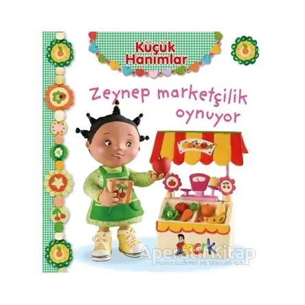 Zeynep Marketçilik Oynuyor - Küçük Hanımlar - Emilie Beaumont - Bıcırık Yayınları