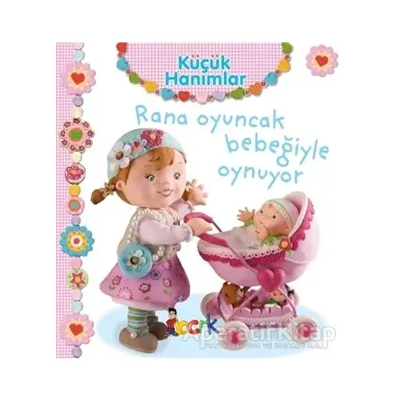 Rana Oyuncak Bebeğiyle Oynuyor - Küçük Hanımlar - Emilie Beaumont - Bıcırık Yayınları