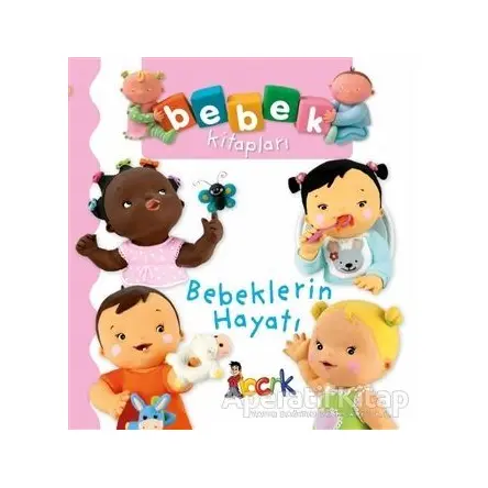 Bebeklerin Hayatı - Bebek Kitapları - Nathalie Belineau - Bıcırık Yayınları
