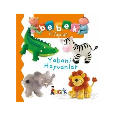 Yabani Hayvanlar - Bebek Kitapları - Nathalie Belineau - Bıcırık Yayınları