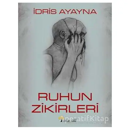 Ruhun Zikirleri - İdris Ayayna - Maşuk Kitap