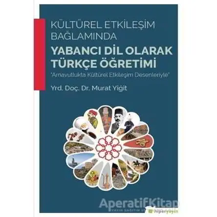 Kültürel Etkileşim Bağlamında Yabancı Dil Olarak Türkçe Öğretimi - Murat Yiğit - Hiperlink Yayınları