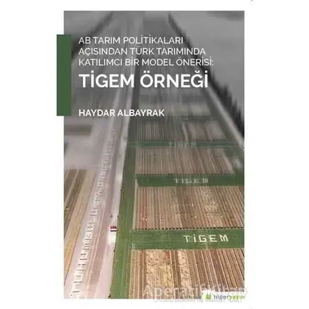 AB Tarım Politikaları Açısından Türk Tarımında Katılımcı Bir Model Önerisi: Tigem Örneği
