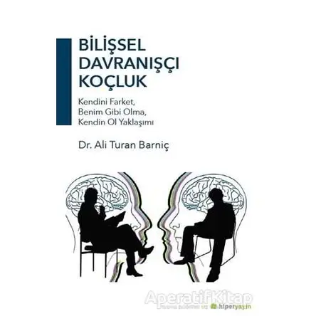 Bilişsel Davranışçı Koçluk - Ali Turan Barniç - Hiperlink Yayınları