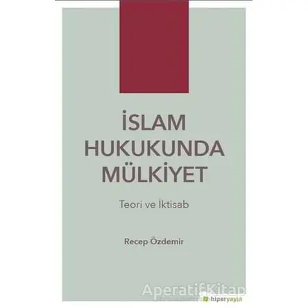 İslam Hukukunda Mülkiyet - Recep Özdemir - Hiperlink Yayınları