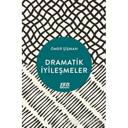Dramatik İyileşmeler - Ömer Şişman - 160. Kilometre Yayınevi