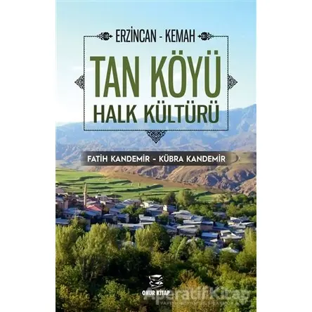 Erzincan - Kemah Tan Köyü Halk Kültürü - Fatih Kandemir - Onur Kitap