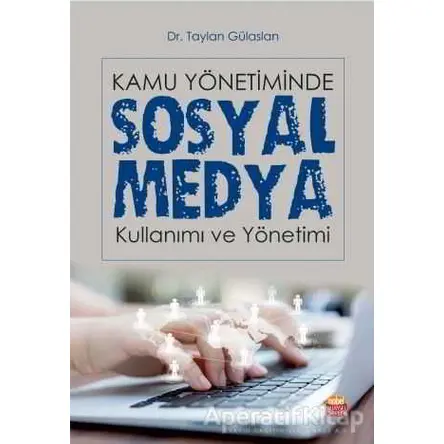 Kamu Yönetiminde Sosyal Medya Kullanımı ve Yönetimi - Taylan Gülaslan - Nobel Bilimsel Eserler
