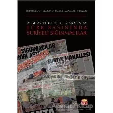 Algılar ve Gerçekler Arasında Türk Basınında Suriyeli Sığınmacılar