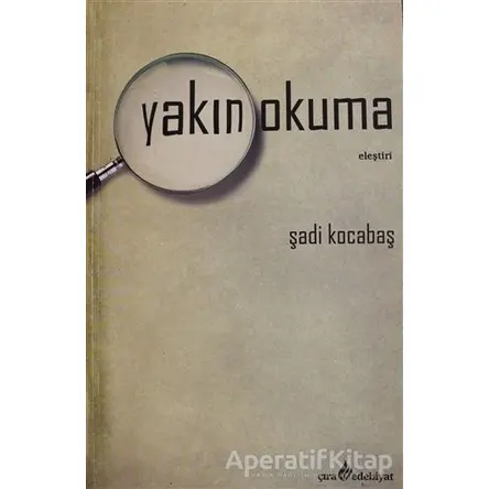 Yakın Okuma - Şadi Kocabaş - Çıra Yayınları