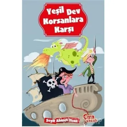 Yeşil Dev Korsanlara Karşı - Seyit Ahmet Uzun - Çıra Çocuk Yayınları