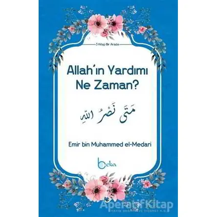 Allahın Yardımı Ne Zaman? - Emir bin Muhammed el-Medari - Beka Yayınları