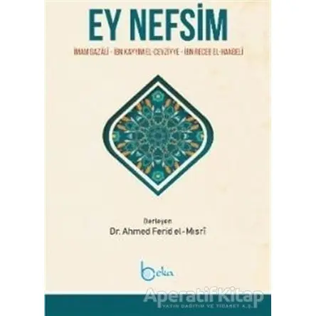 Ey Nefsim - İbn Kayyım el-Cevziyye - Beka Yayınları