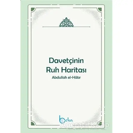 Davetçinin Ruh Haritası - Abdullah El-Hatır - Beka Yayınları
