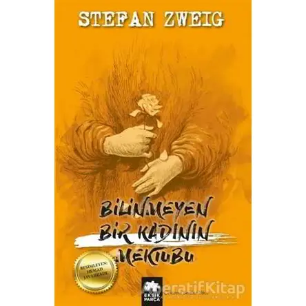 Bilinmeyen Bir Kadının Mektubu - Stefan Zweig - Eksik Parça Yayınları