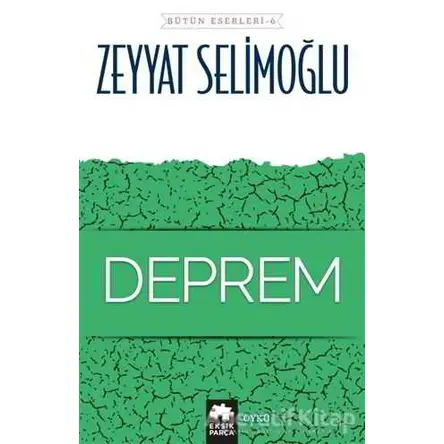 Deprem - Bütün Eserleri 6 - Zeyyat Selimoğlu - Eksik Parça Yayınları