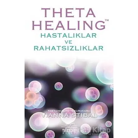 Theta Healing - Hastalıklar ve Rahatsızlıklar - Vianna Stibal - Nemesis Kitap