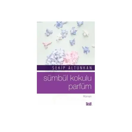 Sümbül Kokulu Parfüm - Şekip Altunkan - Düş Sözcükleri Yayınları