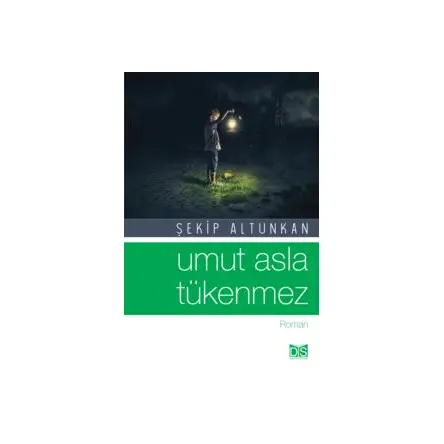 Umut Asla Tükenmez - Şekip Altunkan - Düş Sözcükleri Yayınları