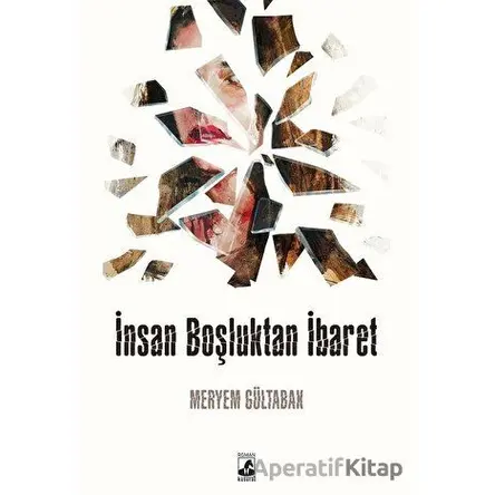İnsan Boşluktan İbaret - Meryem Gültabak - Küsurat Yayınları