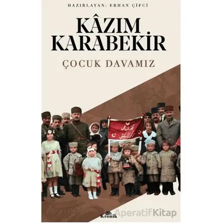 Çocuk Davamız - Kazım Karabekir - Kronik Kitap