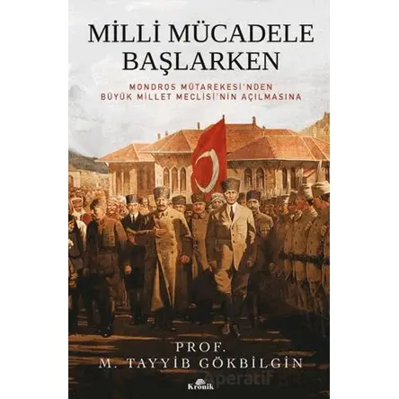 Milli Mücadele Başlarken - M. Tayyib Gökbilgin - Kronik Kitap