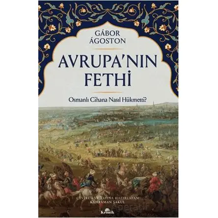 Avrupa’nın Fethi - Gabor Agoston - Kronik Kitap