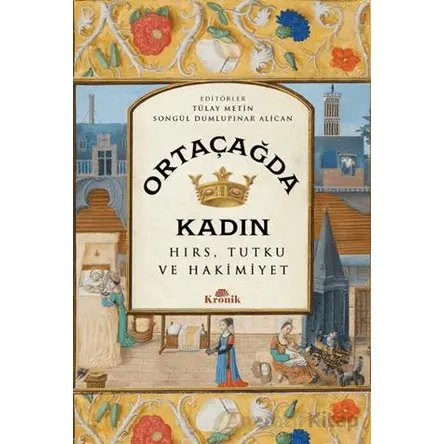 Ortaçağda Kadın - Tülay Metin - Kronik Kitap