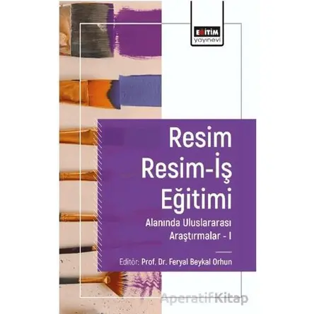 Resim Resim-İş Eğitimi Alanında Araştırmalar I - İlke Mercan - Eğitim Yayınevi - Bilimsel Eserler