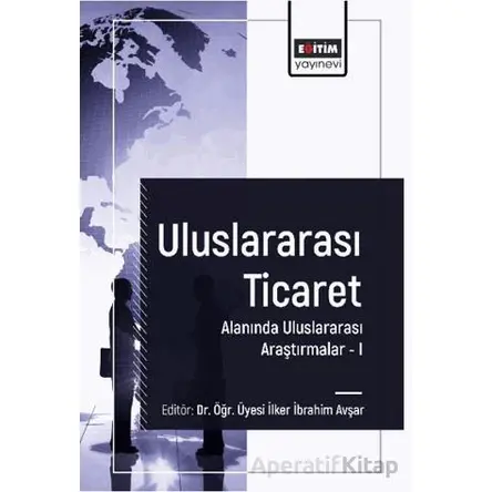 Uluslararası Ticaret Alanında Uluslararası Araştırmalar I