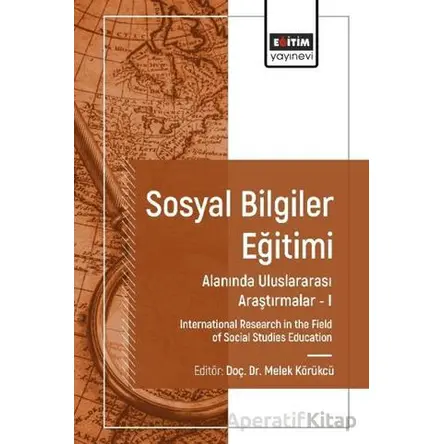 Sosyal Bilgiler Eğitimi Alanında Uluslararası Araştırmalar I
