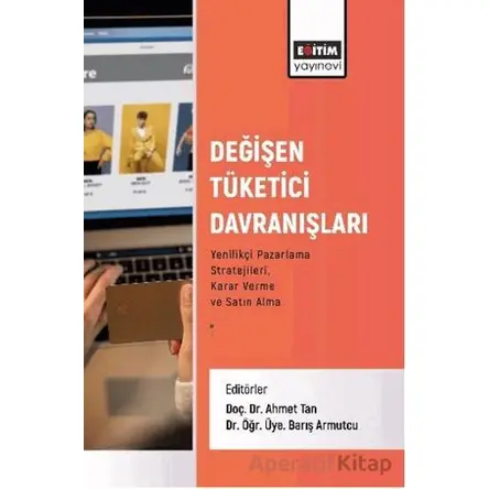 Değişen Tüketici Davranışları - Musa Çakır - Eğitim Yayınevi - Bilimsel Eserler