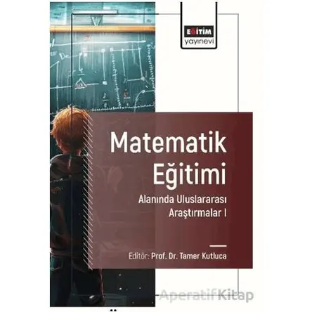 Matematik Eğitimi Alanında Uluslararası Araştırmalar I