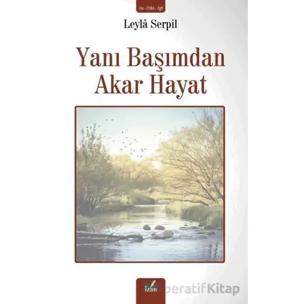 Yanı Başımdan Akar Hayat - Leyla Serpil - İzan Yayıncılık