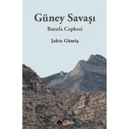 Gu¨ney Savaşı - Batufa Cephesi - Şahin Gu¨mu¨ş - Aryen Yayınları
