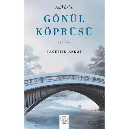 Aşikarın Gönül Köprüsü - Tacettin Akkuş - Post Yayınevi
